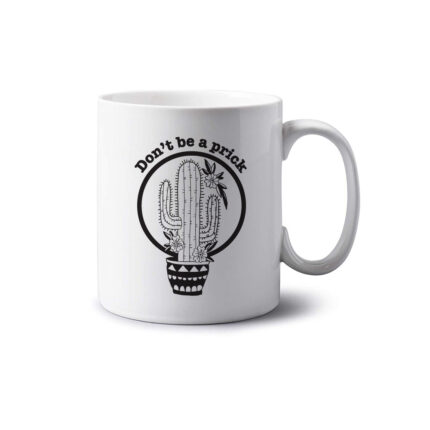 Don’t Be A Prick Mug