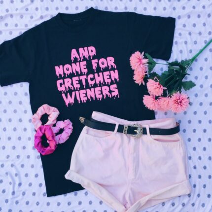 Gretchen Wieners T-Shirt
