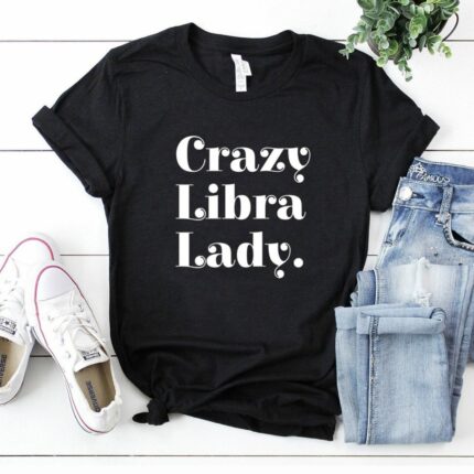 Crazy libra lady t-shirt