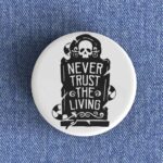 Never Trust The Living Badge
