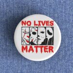No Lives Matter Badge