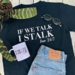 If We Talk T-Shirt