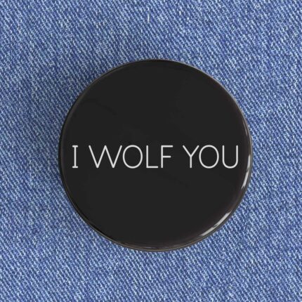I Wolf You Badge