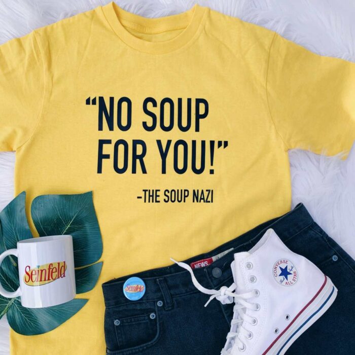 No Soup For You T-Shirt - Image 2