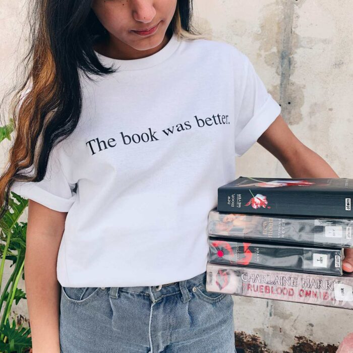 The Book Was Better T-Shirt