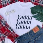 Yadda Yadda T-Shirt