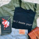 Do I Dazzle You T-Shirt