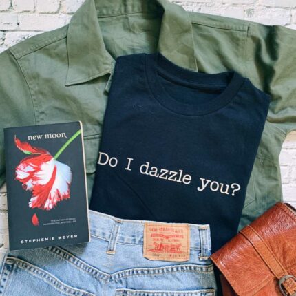 Do I Dazzle You T-Shirt