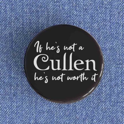 If He's Not A Cullen Badge