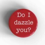 Do I Dazzle You Magnet