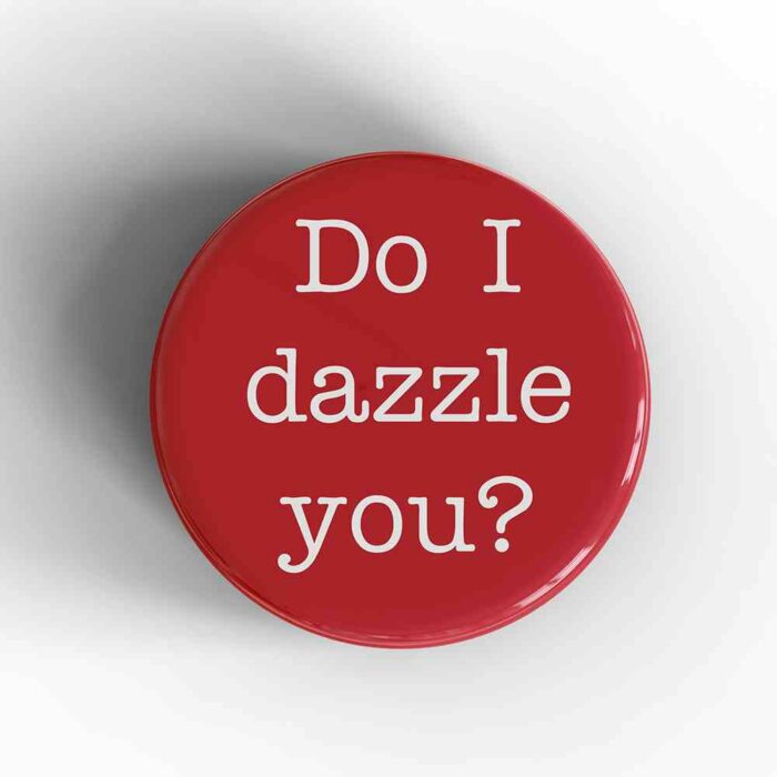 Do I Dazzle You Magnet