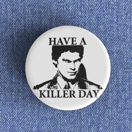Have a Killer Day Badge
