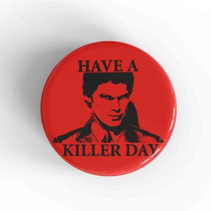 Have A Killer Day