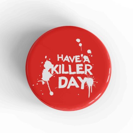 Have A Killer Day