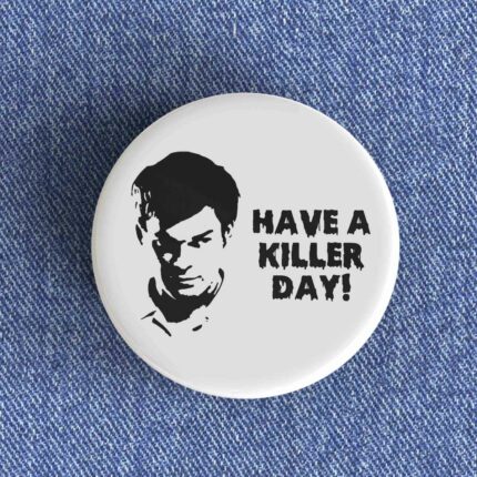 Have a Killer Day Badge
