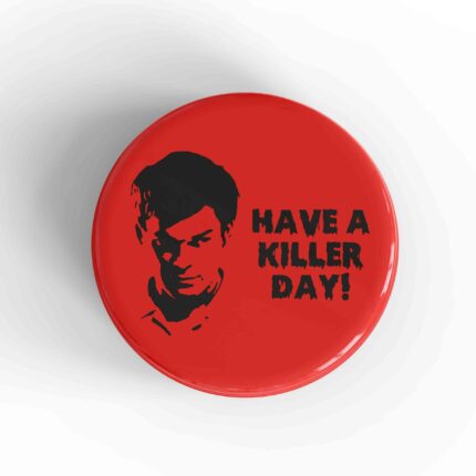 Have A Killer Day