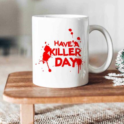 Have A Killer Day Mug