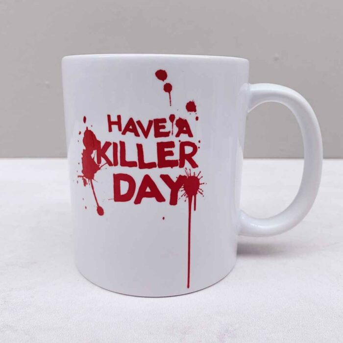 Have A Killer Day Mug