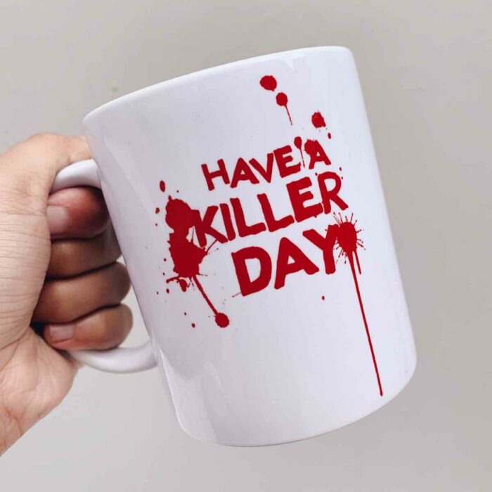 Have A Killer Day Mug