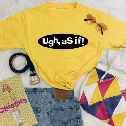 Ugh As If T-Shirt