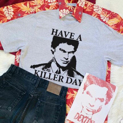 Have A Killer Day T-Shirt