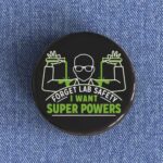 I Want Super Powers Badge