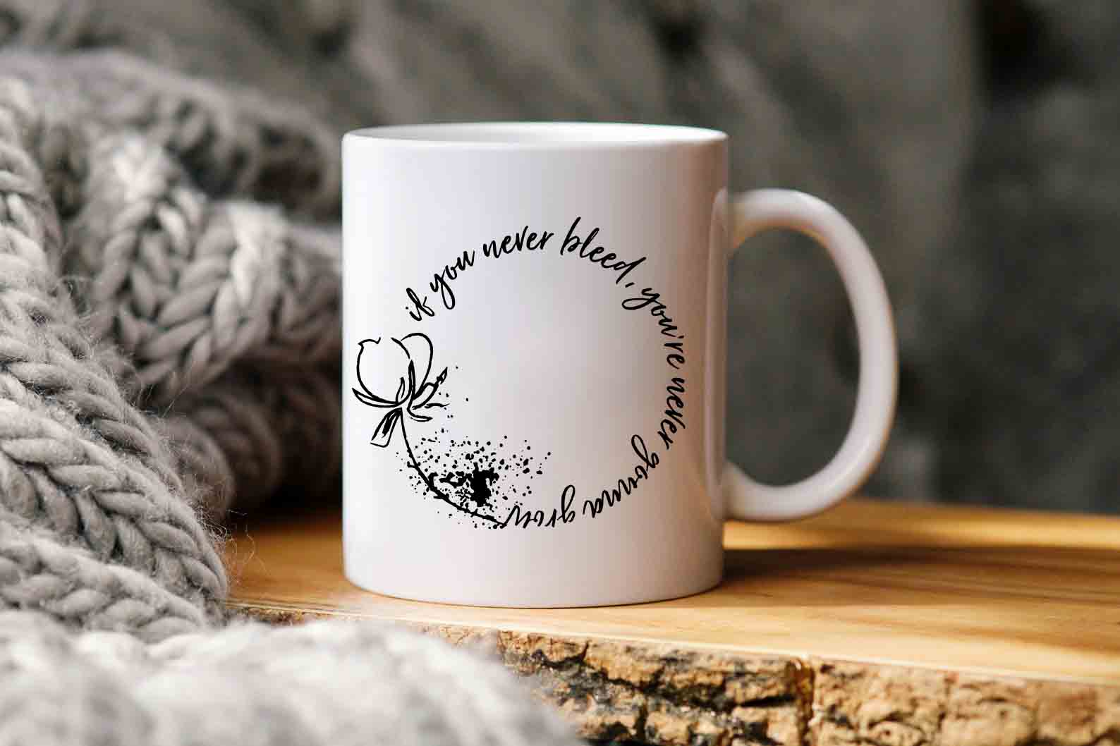 If You Never Bleed Mug If You Never Bleed Mug