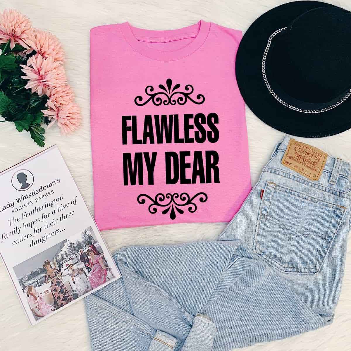 Flawless My Dear T-Shirt Flawless My Dear T-Shirt