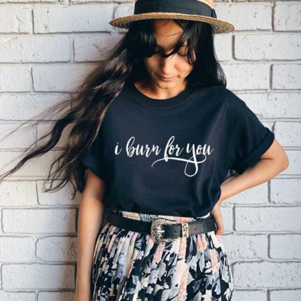 I Burn For You T-Shirt
