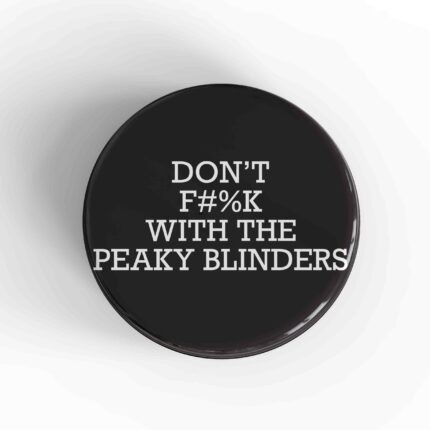 Don't Fuck With The Peaky Blinders Magnet
