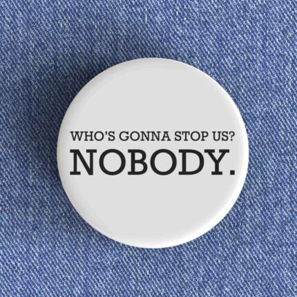 Who's Gonna Stop Us Badge