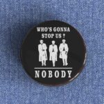 Who's Gonna Stop Us Badge