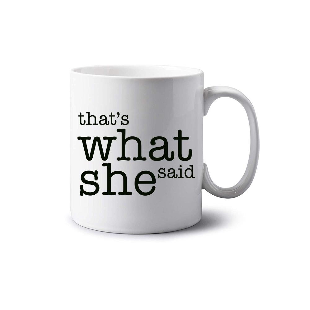 Thats What She Said Mug Thats What She Said Mug