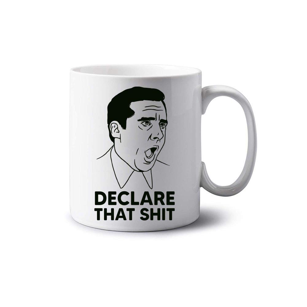 Declare That Shit Mug Declare That Shit Mug