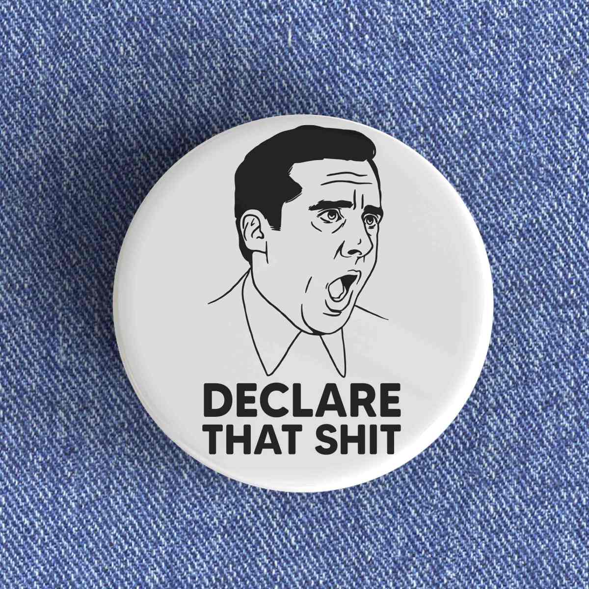 Declare That Shit Badge Declare That Shit