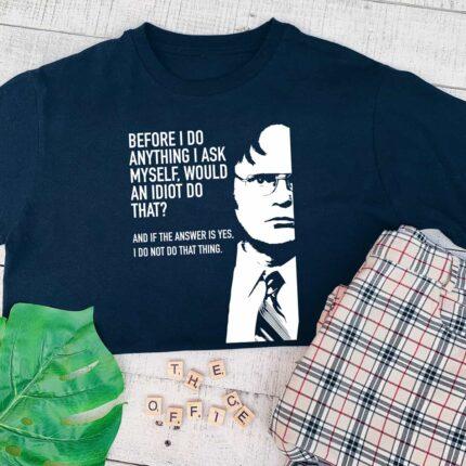 Would An Idiot Do That T-Shirt