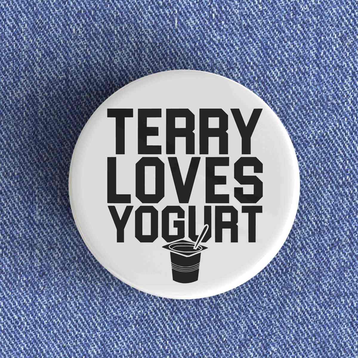 Terry Loves Yogurt Badge Terry Loves Yogurt Badge