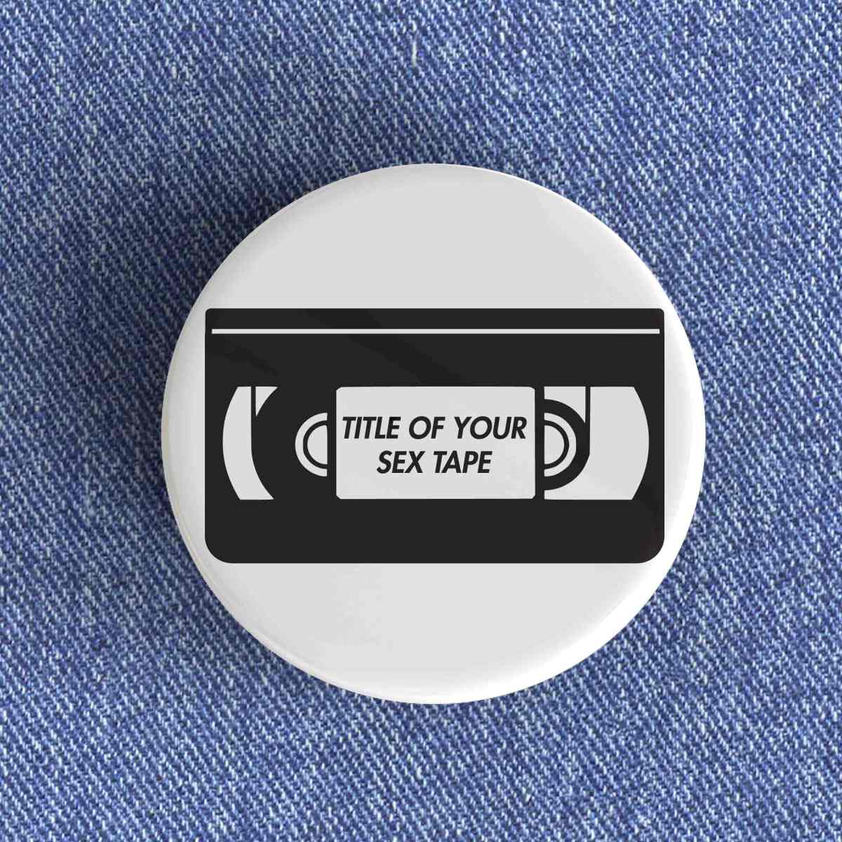 Title Of Your Sex Tape Badge Title Of Your Sex Tape Badge
