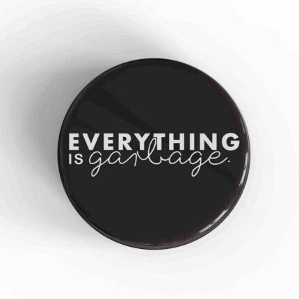 Everything is Garbage Magnet