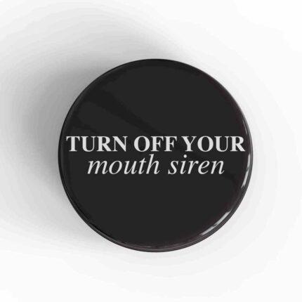 Turn Off Your Mouth Siren Magnet
