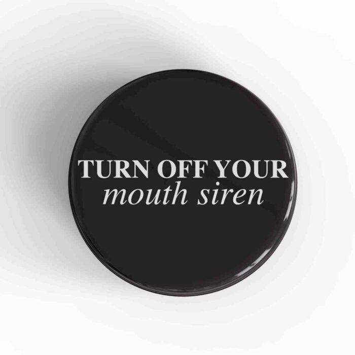 Turn Off Your Mouth Siren Magnet