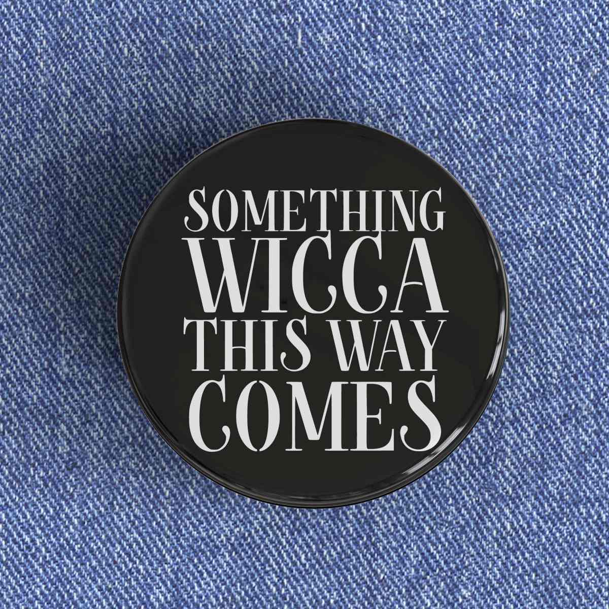 Something Wicca This Way Comes Something Wicca This Way Comes