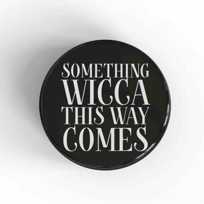 Something Wicca This Way Comes