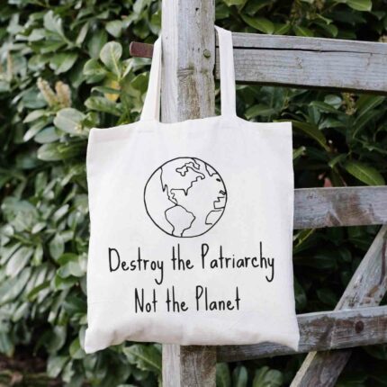 Destroy the Patriarchy, Not The Planet