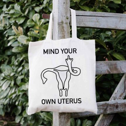 Mind Your Own Uterus Tote Bag