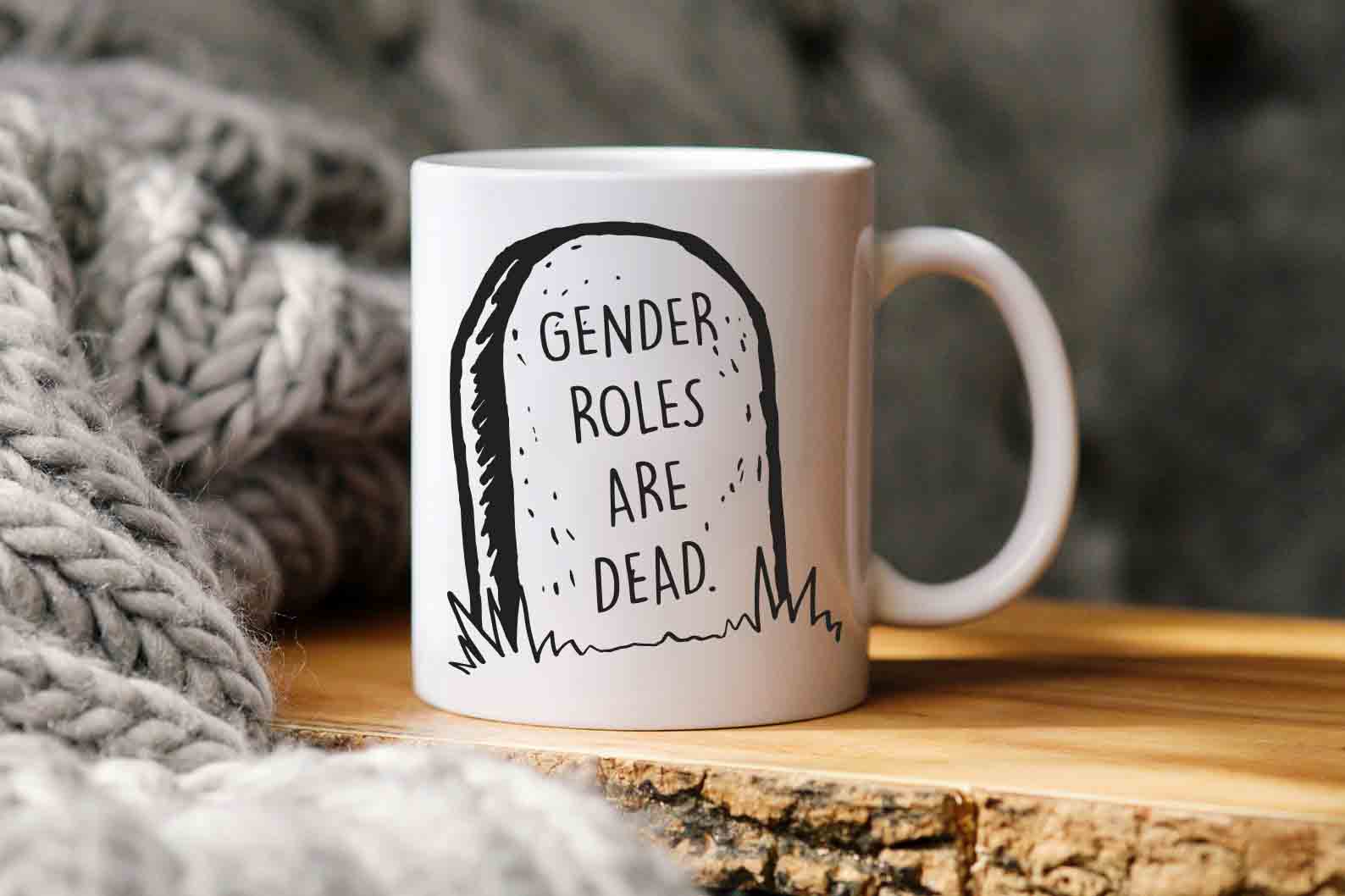 Gender Roles Are Dead Mug Gender Roles Are Dead Mug
