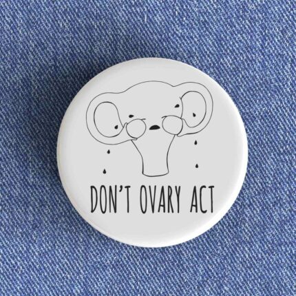 Ovary Act Badge/Magnet
