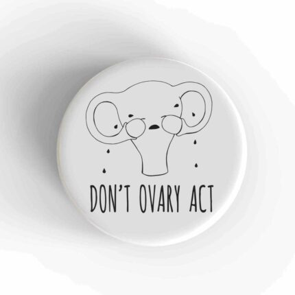 Ovary Act Badge/Magnet