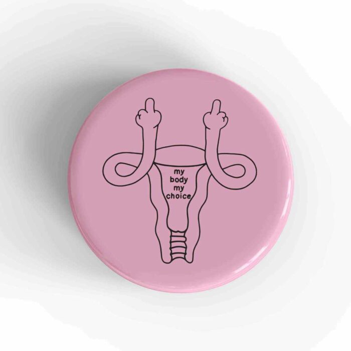 My Body My Choice Badge/Magnet