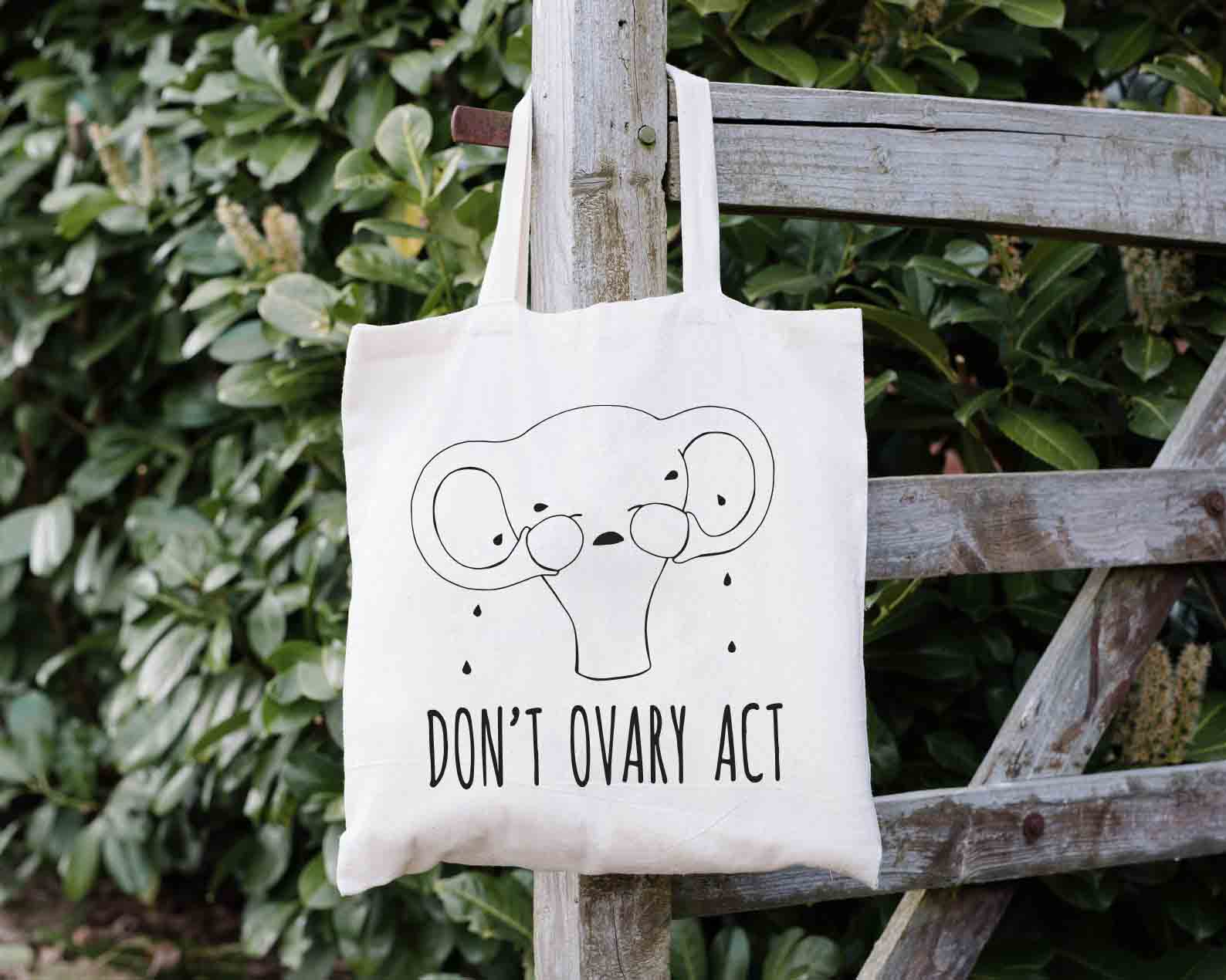 Don't Ovary Act Tote Bag Don't Ovary Act Tote Bag